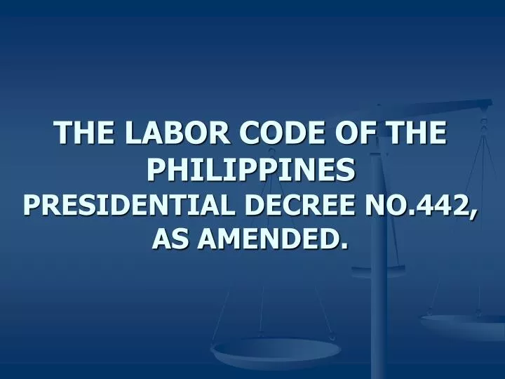 the labor code of the philippines presidential decree no 442 as amended