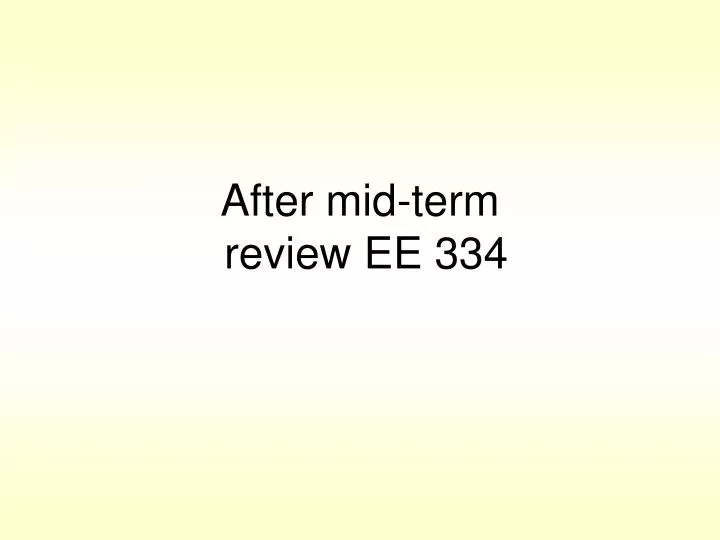 after mid term review ee 334