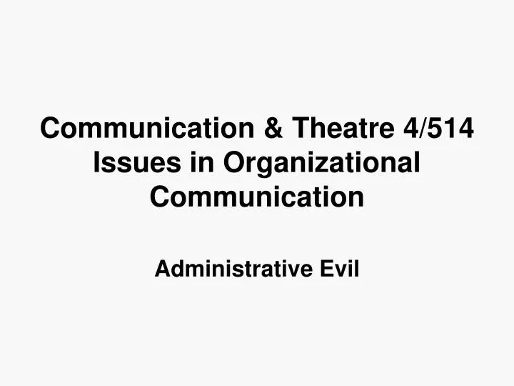 communication theatre 4 514 issues in organizational communication