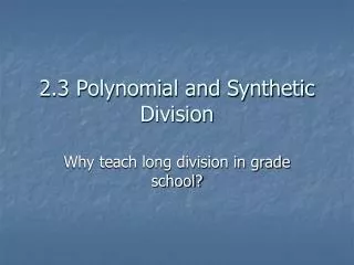 2.3 Polynomial and Synthetic Division