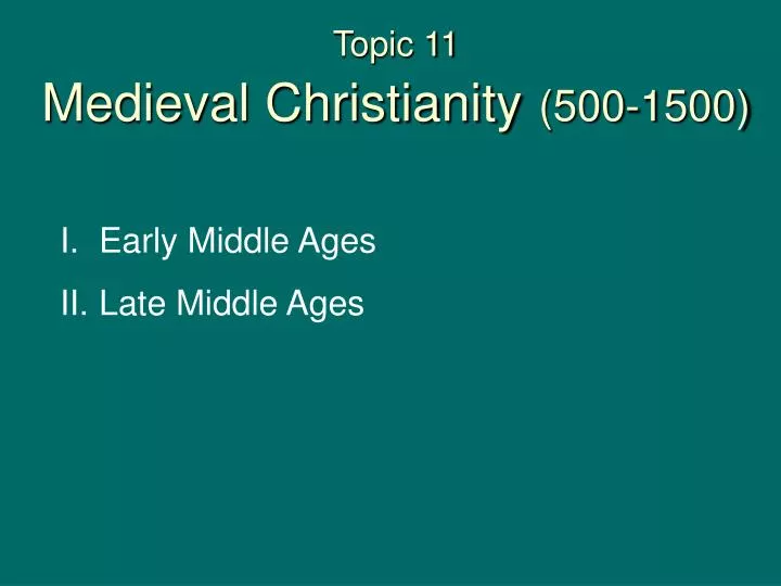 topic 11 medieval christianity 500 1500