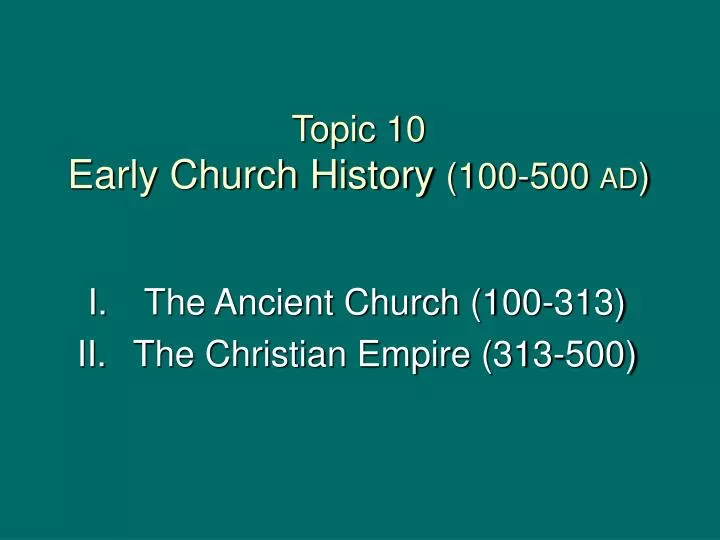 topic 10 early church history 100 500 ad