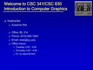 Welcome to CSC 341/CSC 630 Introduction to Computer Graphics