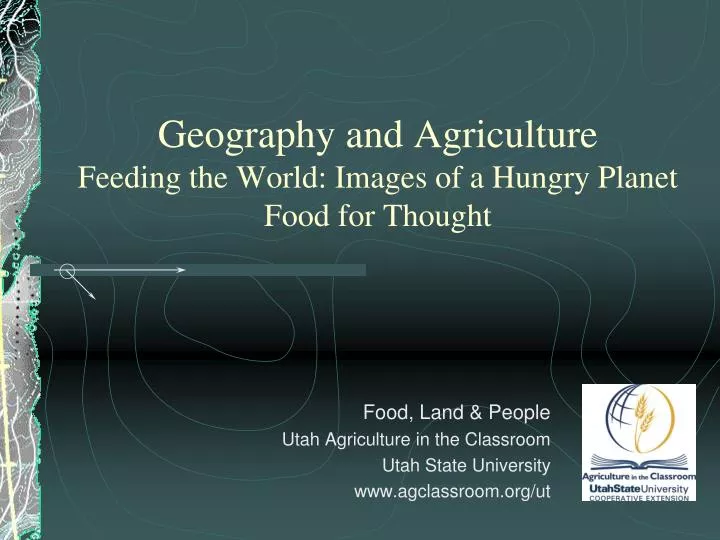 geography and agriculture feeding the world images of a hungry planet food for thought