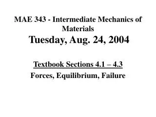 MAE 343 - Intermediate Mechanics of Materials Tuesday, Aug. 24, 2004