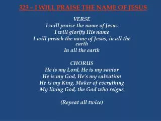 323 i will praise the name of jesus