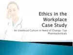 Ethics in the Workplace Case Study - slide 1