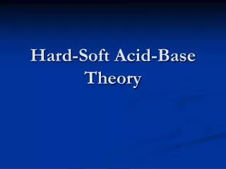 Hard-Soft Acid-Base Theory