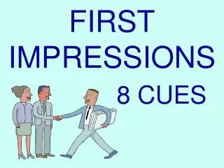 FIRST IMPRESSIONS 8 CUES