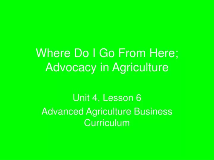 where do i go from here advocacy in agriculture