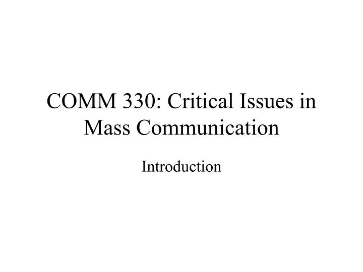 comm 330 critical issues in mass communication