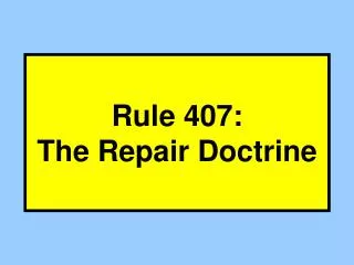 Rule 407: The Repair Doctrine
