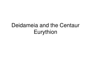 Deidameia and the Centaur Eurythion