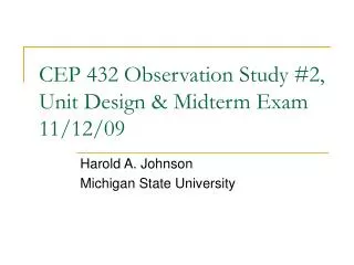CEP 432 Observation Study #2, Unit Design &amp; Midterm Exam 11/12/09