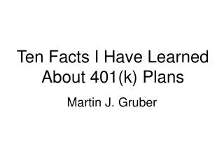 Ten Facts I Have Learned About 401(k) Plans