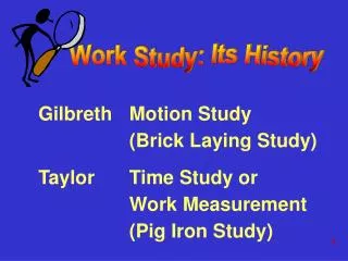 Gilbreth	Motion Study 		(Brick Laying Study)