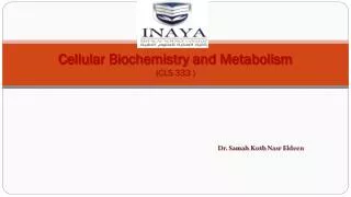 Cellular Biochemistry and Metabolism (CLS 333 )