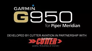 DEVELOPED BY CUTTER AVIATION IN PARTNERSHIP WITH GARMIN