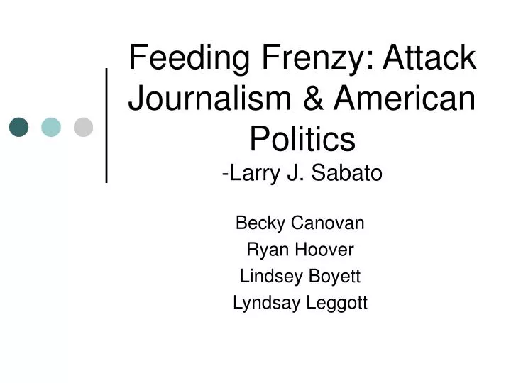 feeding frenzy attack journalism american politics larry j sabato