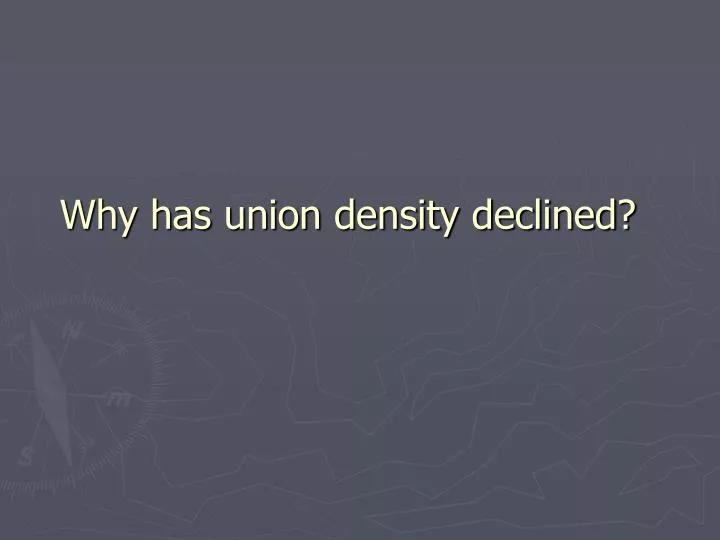why has union density declined