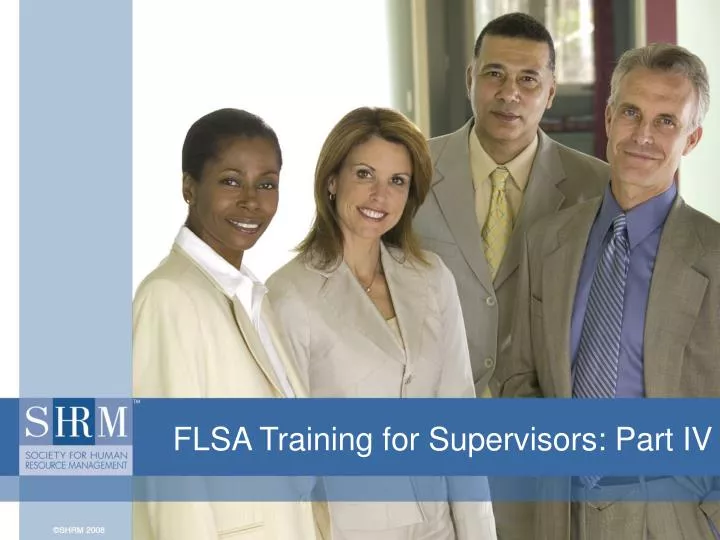 flsa training for supervisors part iv