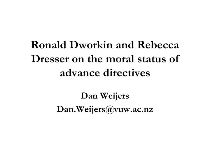 ronald dworkin and rebecca dresser on the moral status of advance directives