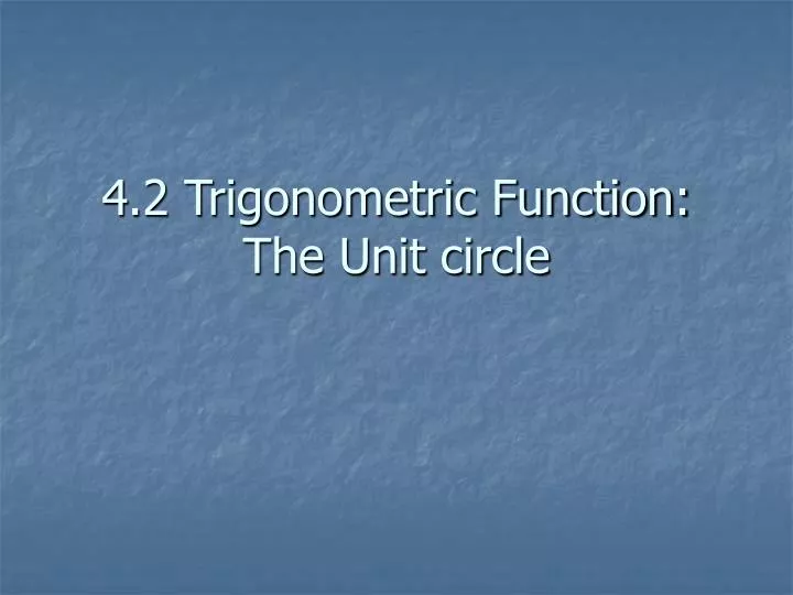 4 2 trigonometric function the unit circle