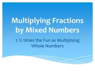 Multiplying Fractions by Mixed Numbers