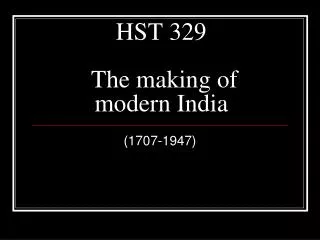 HST 329 The making of modern India