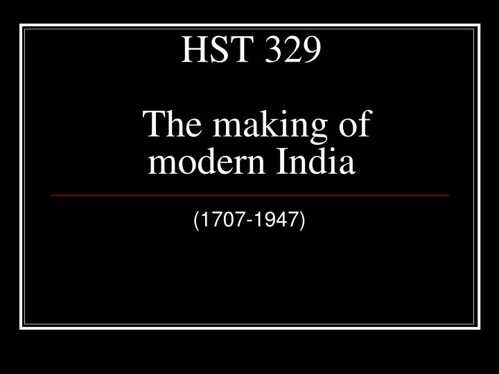 hst 329 the making of modern india