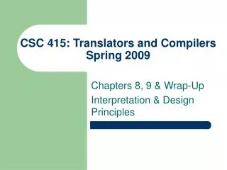 CSC 415: Translators and Compilers Spring 2009