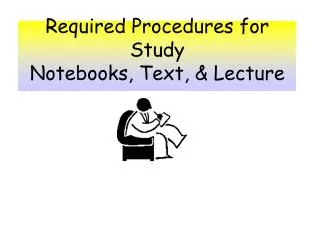 Required Procedures for Study Notebooks, Text, &amp; Lecture