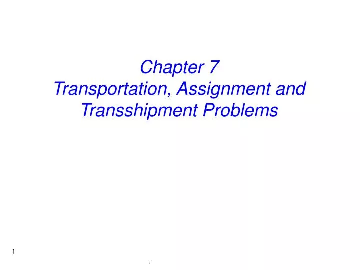 chapter 7 transportation assignment and transshipment problems