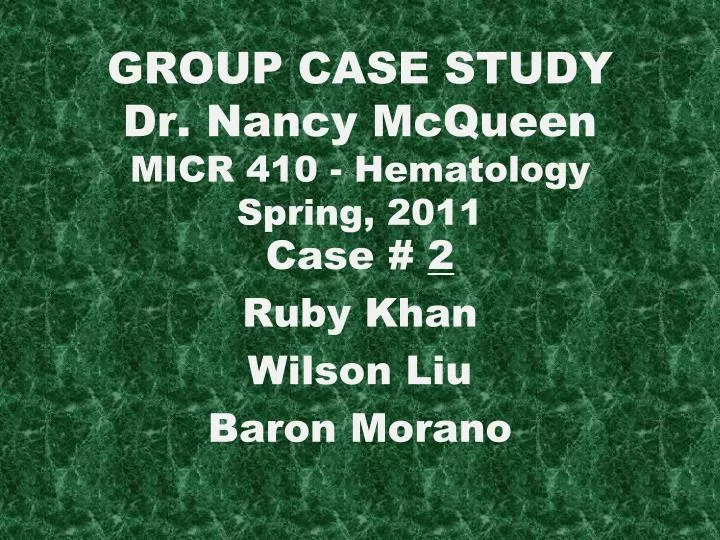 group case study dr nancy mcqueen micr 410 hematology spring 2011