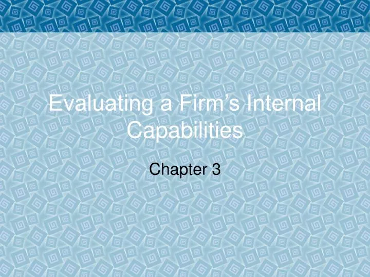 evaluating a firm s internal capabilities