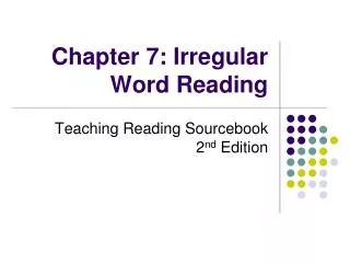 Chapter 7: Irregular Word Reading