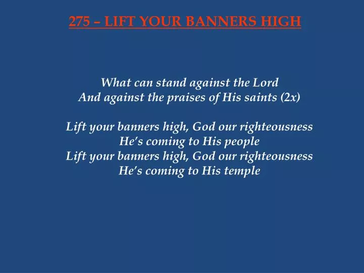 275 lift your banners high