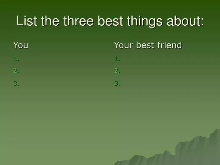 list the three best things about