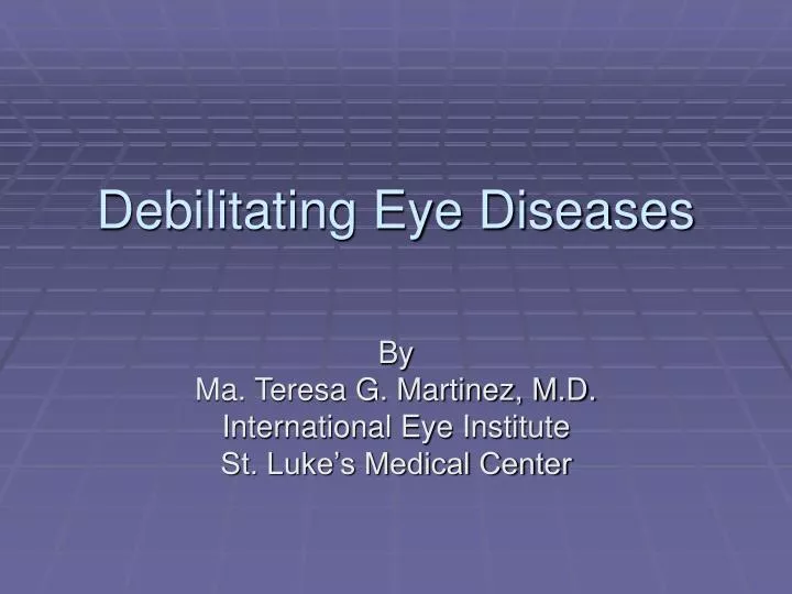 debilitating eye diseases