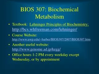 BIOS 307: Biochemical Metabolism