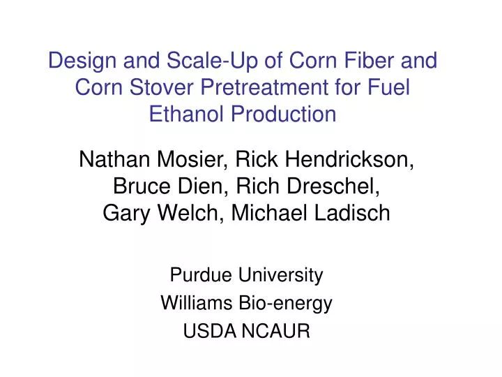 design and scale up of corn fiber and corn stover pretreatment for fuel ethanol production