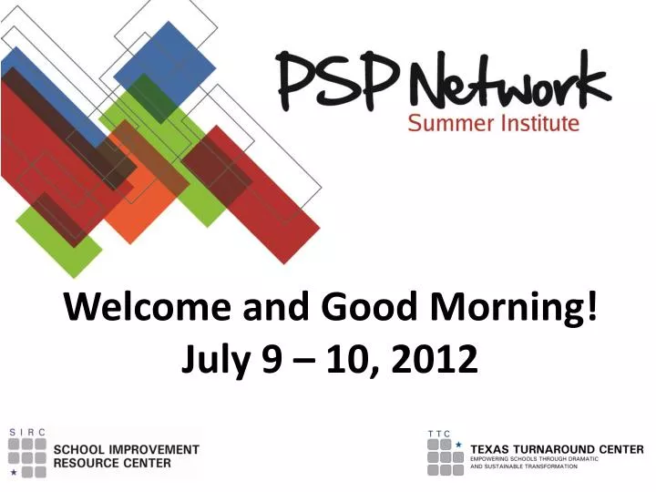 welcome and good morning july 9 10 2012