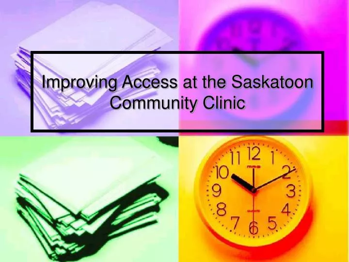 improving access at the saskatoon community clinic