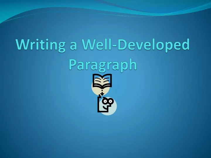 writing a well developed paragraph