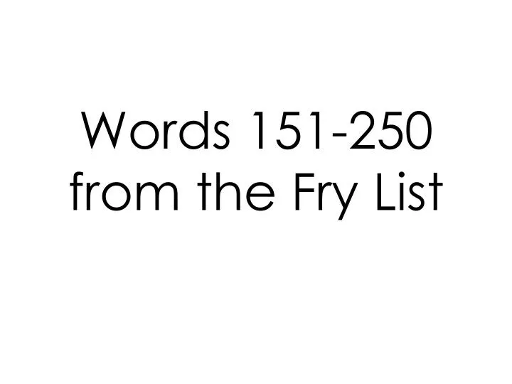 words 151 250 from the fry list