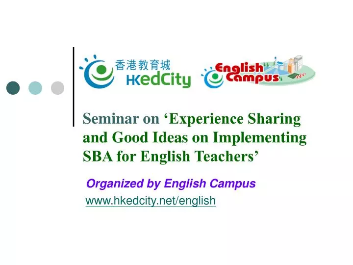 seminar on experience sharing and good ideas on implementing sba for english teachers