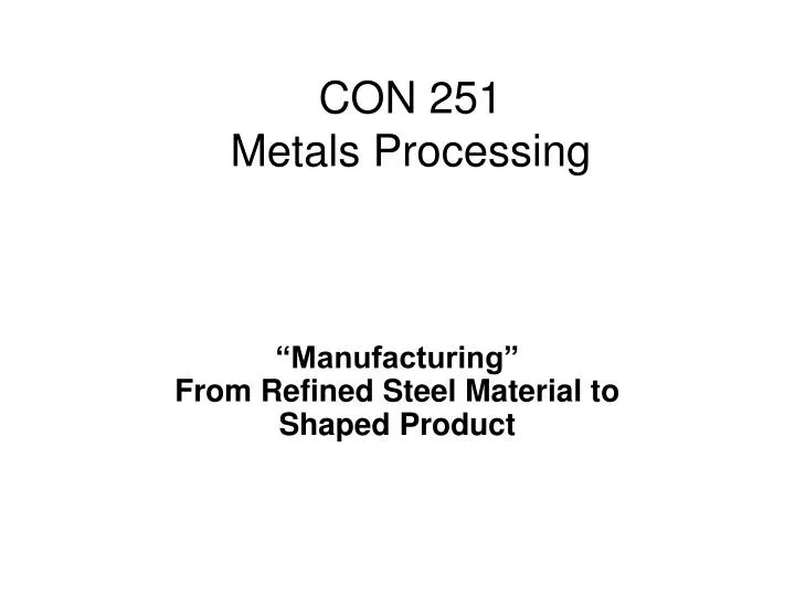 manufacturing from refined steel material to shaped product