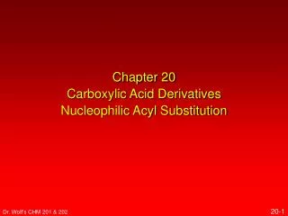 Chapter 20 Carboxylic Acid Derivatives Nucleophilic Acyl Substitution