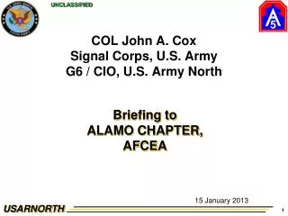 COL John A. Cox Signal Corps, U.S. Army G6 / CIO, U.S. Army North