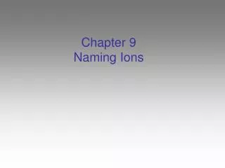 Chapter 9 Naming Ions